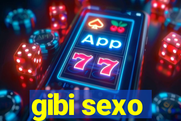 gibi sexo